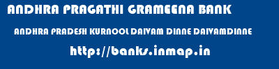 ANDHRA PRAGATHI GRAMEENA BANK  ANDHRA PRADESH KURNOOL DAIVAM DINNE DAIVAMDINNE  banks information 